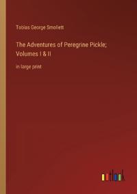 Bokomslag for "The Adventures of Peregrine Pickle; Volumes I & II"
