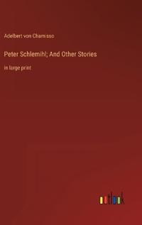 Peter Schlemihl; And Other Stories