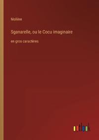 Sganarelle, ou le Cocu imaginaire