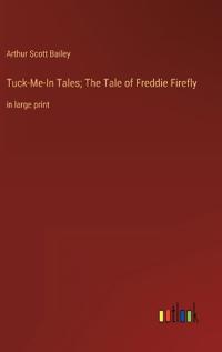 Bokomslag för "Tuck-Me-In Tales; The Tale of Freddie Firefly"