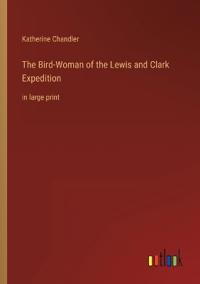 The Bird-Woman of the Lewis and Clark Expedition