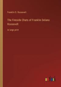 The Fireside Chats of Franklin Delano Roosevelt