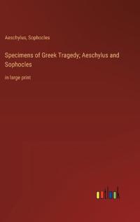 Bokomslag för "Specimens of Greek Tragedy; Aeschylus and Sophocles"