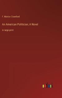 An American Politician; A Novel