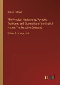 The Principal Navigations, Voyages, Traffiques and Discoveries of the English Nation; The Muscovy Company