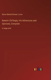 Kenelm Chillingly; His Adventures and Opinions, Complete