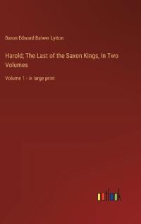 Bokomslag för "Harold; The Last of the Saxon Kings, In Two Volumes"