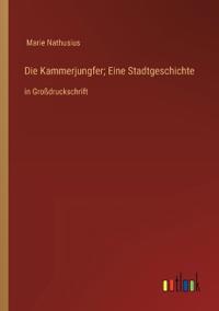 Die Kammerjungfer; Eine Stadtgeschichte