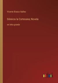 Sónnica la Cortesana; Novela