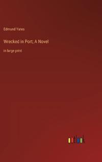 Wrecked in Port; A Novel