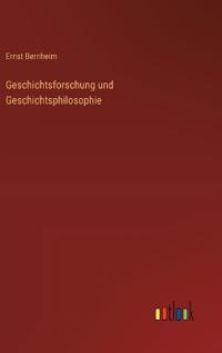 Geschichtsforschung und Geschichtsphilosophie