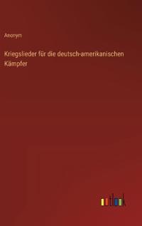 Kriegslieder für die deutsch-amerikanischen Kämpfer