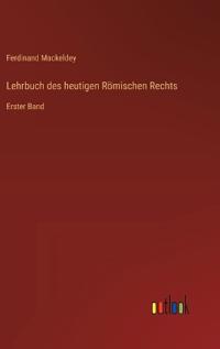 Lehrbuch des heutigen Römischen Rechts