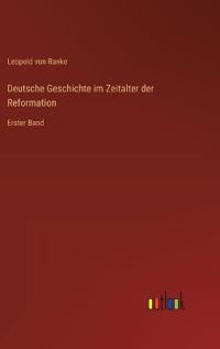 Deutsche Geschichte im Zeitalter der Reformation