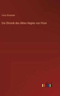 Die Chronik des Abtes Regino von Prüm
