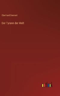 Der Tyrann der Welt