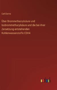 Über Brommethacrylsäure und Isobrommethacylsäure und die bei ihrer Zersetzung entstehenden Kohlenwasserstoffe C3H4