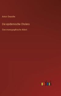 Die epidemische Cholera