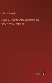 Elementar-synthetische Geometrie der gleichseitigen Hyperbel