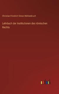Lehrbuch der Institutionen des römischen Rechts