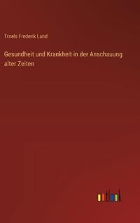 Kirjan kansi "Gesundheit und Krankheit in der Anschauung alter Zeiten"