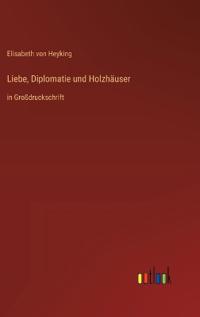 Liebe, Diplomatie und Holzhäuser