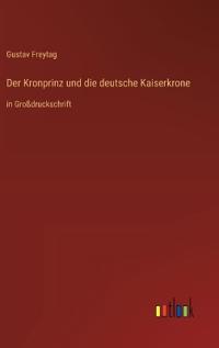 Der Kronprinz und die deutsche Kaiserkrone