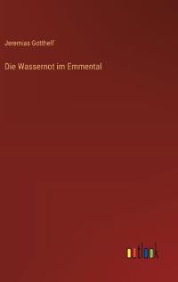 Die Wassernot im Emmental