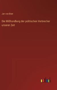 Die Mißhandlung der politischen Verbrecher unserer Zeit