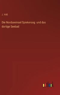 Die Nordseeinsel Spiekeroog und das dortige Seebad