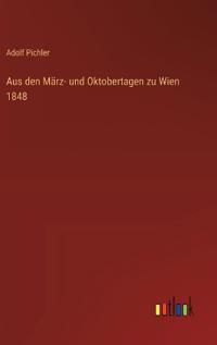 Aus den März- und Oktobertagen zu Wien 1848
