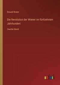 Die Revolution der Wiener im fünfzehnten Jahrhundert