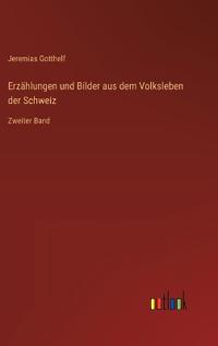 Erzählungen und Bilder aus dem Volksleben der Schweiz