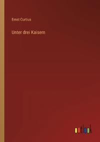 Unter drei Kaisern