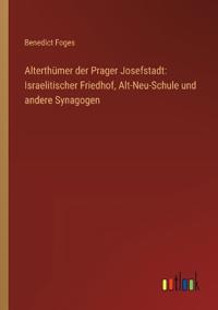 Alterthümer der Prager Josefstadt
