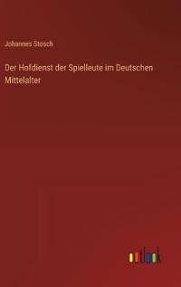 Der Hofdienst der Spielleute im Deutschen Mittelalter