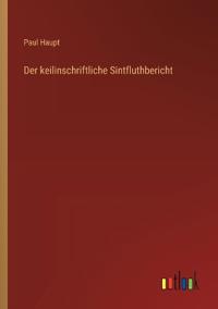 Der keilinschriftliche Sintfluthbericht