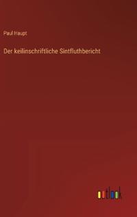 Der keilinschriftliche Sintfluthbericht