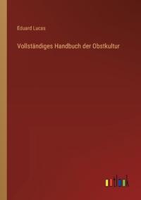 Vollständiges Handbuch der Obstkultur