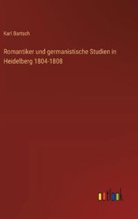 Kirjan kansi "Romantiker und germanistische Studien in Heidelberg 1804-1808"