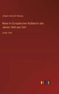 Reise im Europäischen Rußland in den Jahren 1840 und 1841