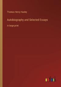 Autobiography and Selected Essays