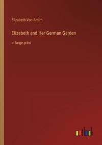 Elizabeth and Her German Garden