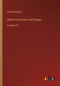 Historical Lectures and Essays