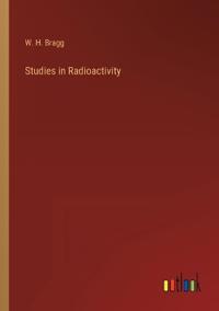 Studies in Radioactivity