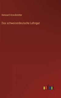Das schweizerdeutsche Lehngut