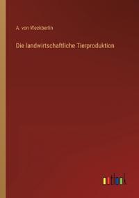 Die landwirtschaftliche Tierproduktion
