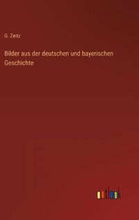Bilder aus der deutschen und bayerischen Geschichte