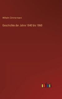 Bokomslag för "Geschichte der Jahre 1840 bis 1860"