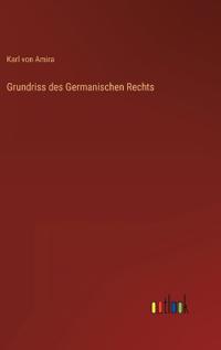 Grundriss des Germanischen Rechts